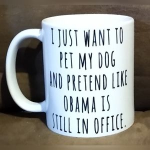I Just Want to Pet my Dog Obama in Office Mug
